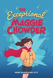 Exceptional Maggie Chowder by RENEE BEAUREGA LUTE-Hardcover