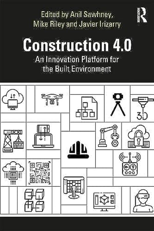 Construction 4.0: An Innovation Platform for the Built Environment,Hardcover by Sawhney, Anil (Liverpool John Moores University, UK) - Riley, Michael (Liverpool John Moores Univers