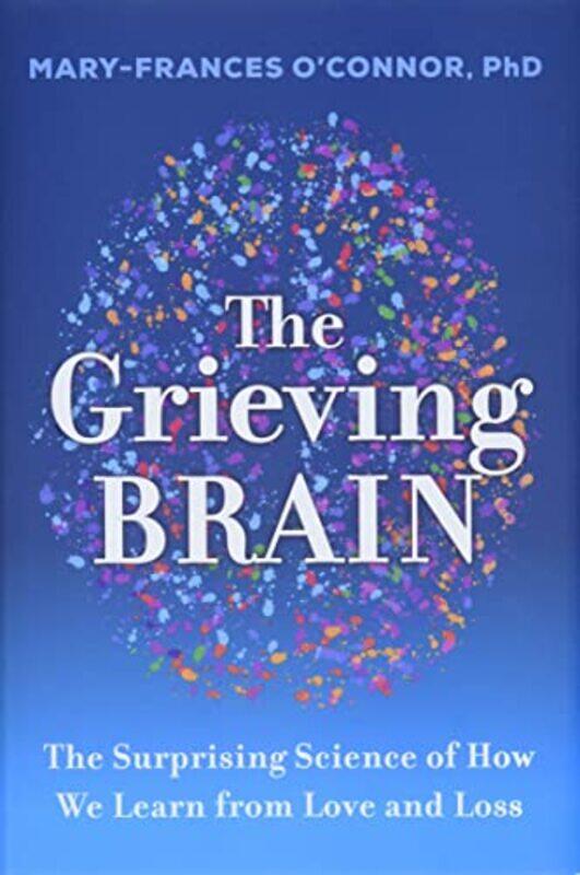 

Grieving Brain By Oconnor Mary Frances - Hardcover