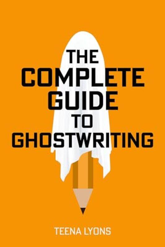 

The Complete Guide to Ghostwriting by James Tanton-Paperback