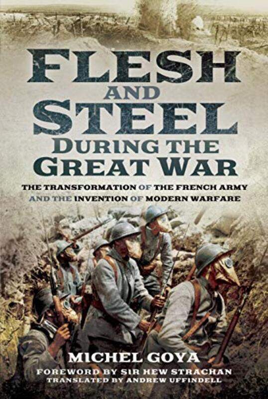 

Flesh and Steel during the Great War by Goya, Michel-Hardcover