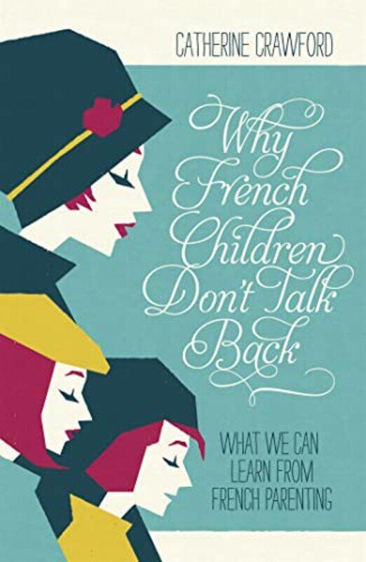 

Why French Children Dont Talk Back by Catherine Crawford-Paperback