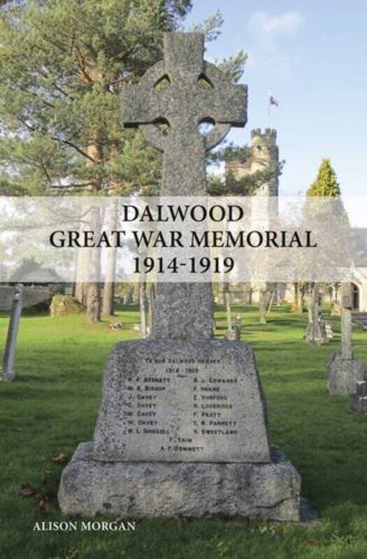 

Dalwood Great War Memorial 19141919 by Alison Morgan-Paperback