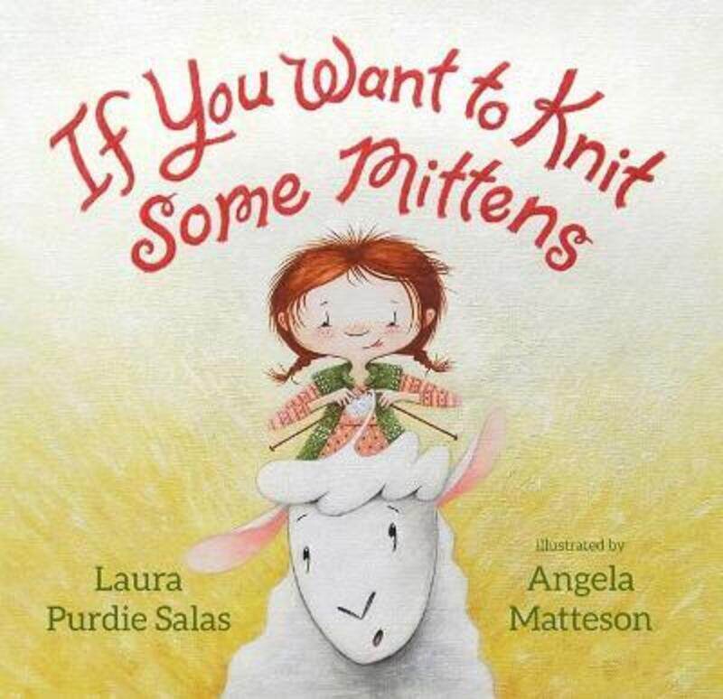 

If You Want to Knit Some Mittens,Hardcover,BySalas, Laura Purdie - Matteson, Angela