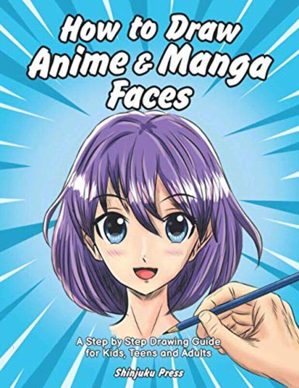 

How To Draw Anime & Manga Faces A Step By Step Drawing Guide For Kids Teens And Adults by Shinjuku Press Paperback