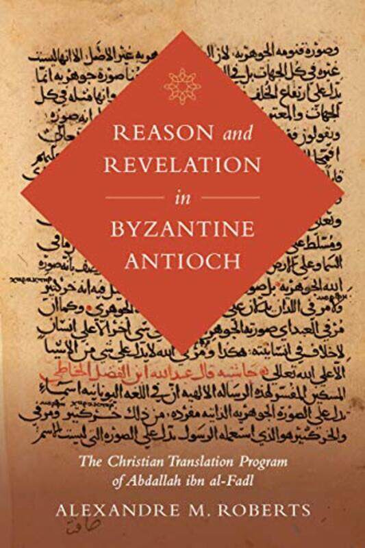 

Reason And Revelation In Byzantine Antioch by Alexandre M Roberts-Hardcover