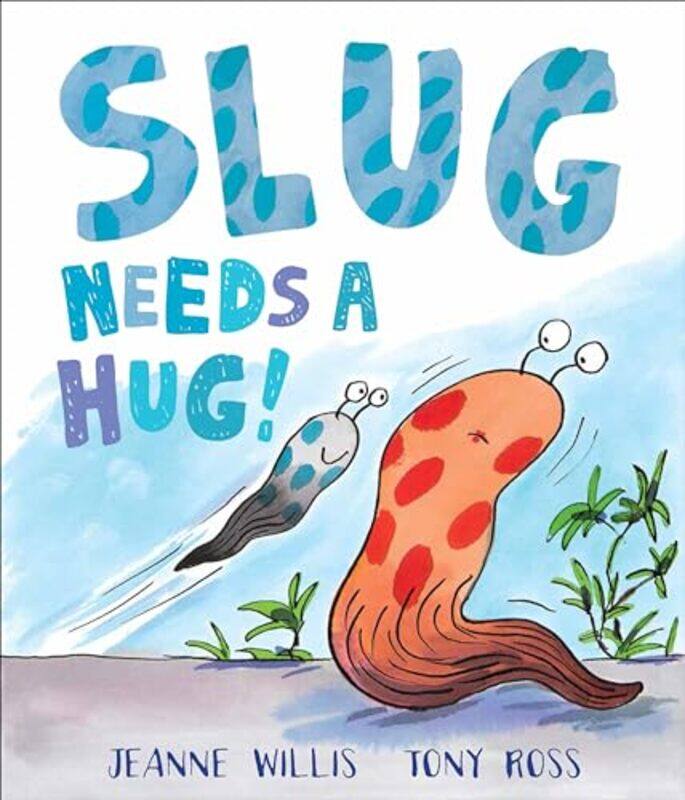 

Slug Needs a Hug by Jeanne WillisTony Ross-Paperback