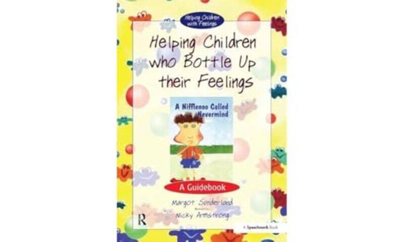 

Helping Children Who Bottle Up Their Feelings by Margot SunderlandNicky Hancock-Paperback