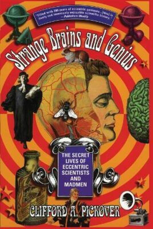 

Strange Brains and Genius: The Secret Lives of Eccentric Scientists and Madmen.paperback,By :Pickover, Clifford A.