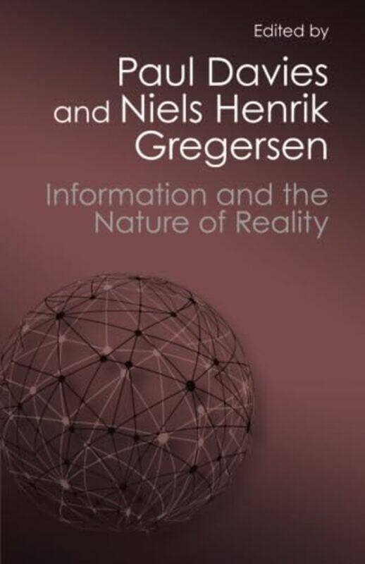 

Information And The Nature Of Reality by Paul (Arizona State University) DaviesNiels Henrik (University of Copenhagen) Gregersen-Paperback