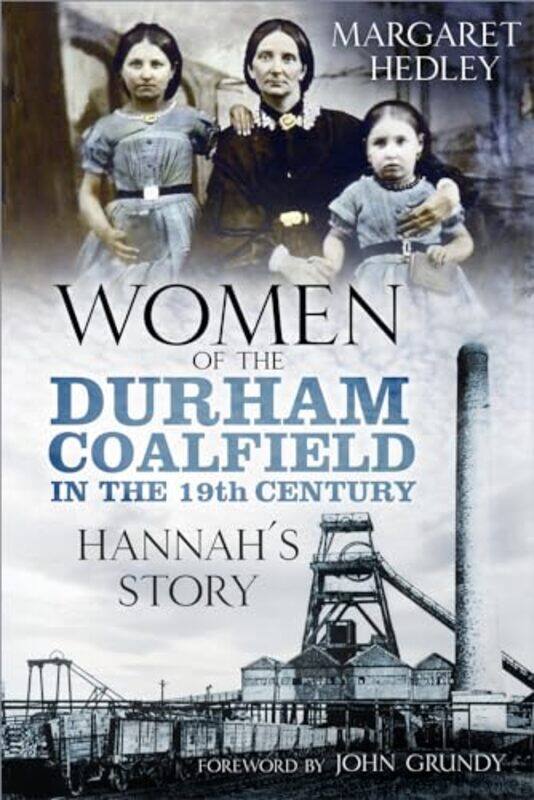 

Women of the Durham Coalfield in the 19th Century by Margaret Hedley-Paperback