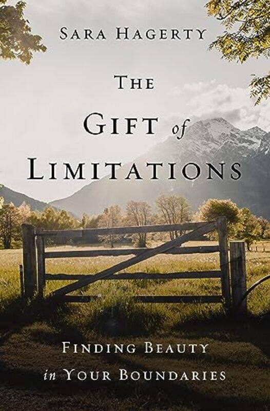 

The Gift of Limitations by Sara Hagerty-Hardcover