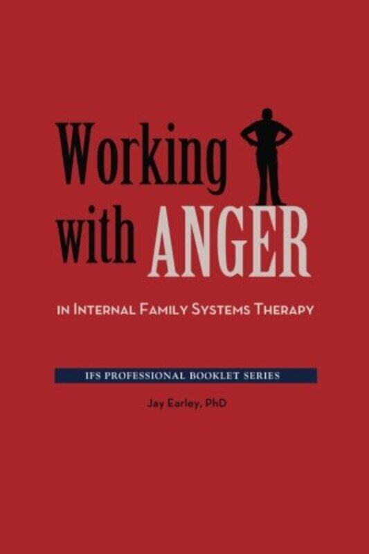

Working with Anger in Internal Family Systems Therapy , Paperback by Jay Earley, PH.D.