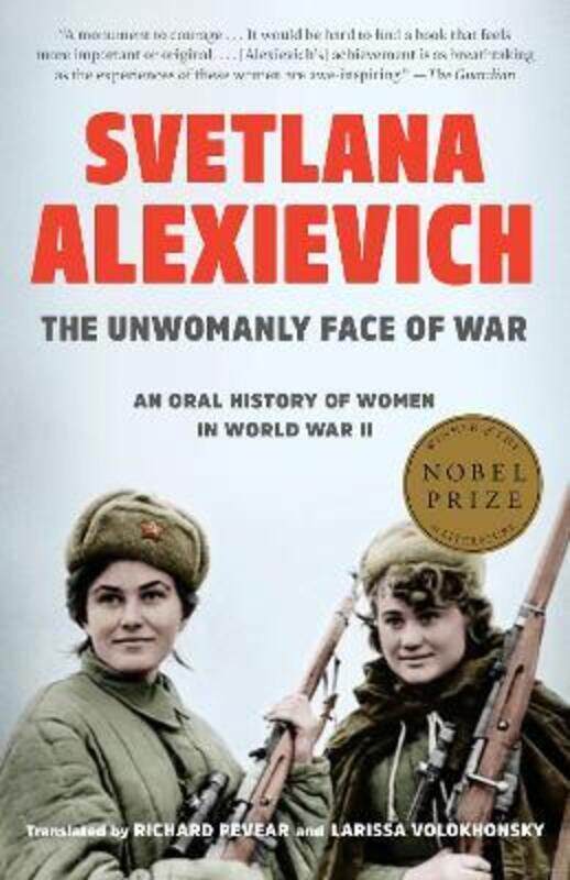 

The Unwomanly Face of War: An Oral History of Women in World War II,Paperback, By:Alexievich, Svetlana - Pevear, Richard - Volokhonsky, Larissa