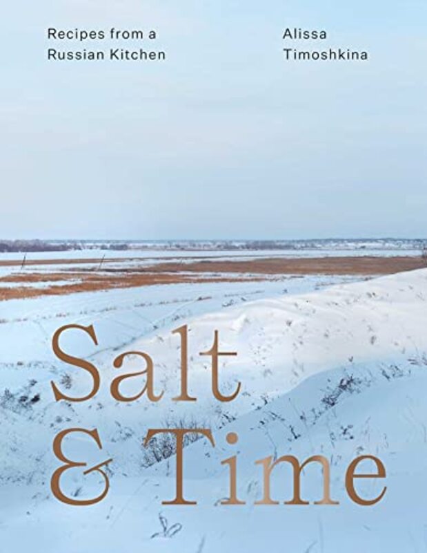 Salt & Time: Recipes from a Russian Kitchen , Paperback by Timoshkina, Alissa - Mayson, Lizzie