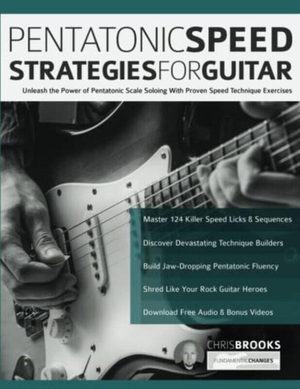 

Pentatonic Speed Strategies For Guitar Unleash The Power Of Pentatonic Scale Soloing With Proven Sp by Brooks, Chris - Alexander, Joseph - Pettingale,