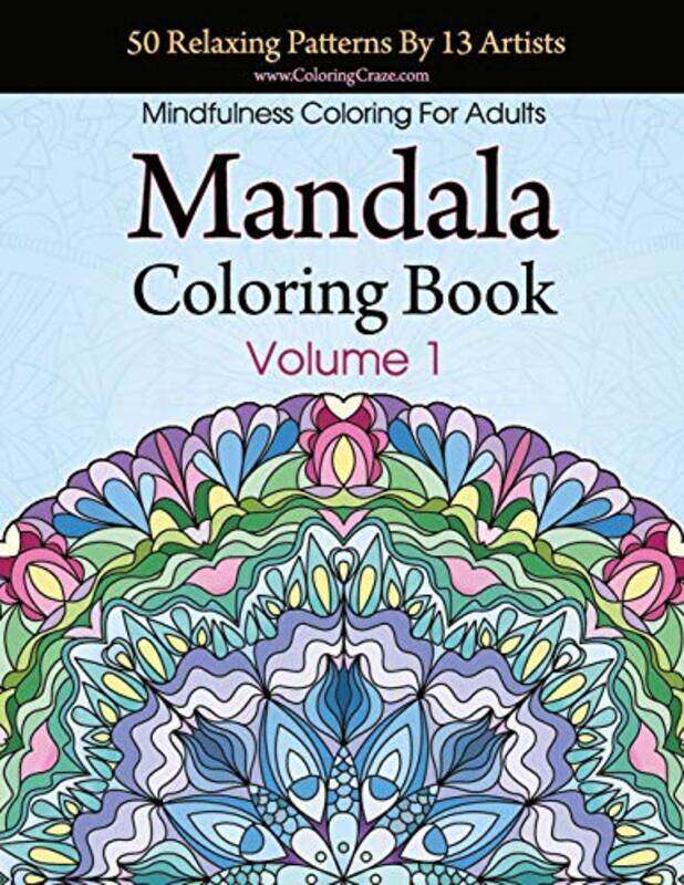 

Mandala Coloring Book 50 Relaxing Patterns By 13 Artists Mindfulness Coloring For Adults Volume 1 by Coloringcraze - Paperback