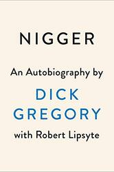 Nigger An Autobiography By Gregory, Dick - Lipsyte, Robert -Paperback