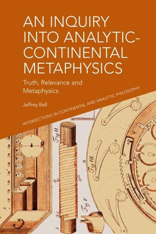 

An Inquiry into Analytic-Continental Metaphysics by A. Jeffrey Bell -Paperback