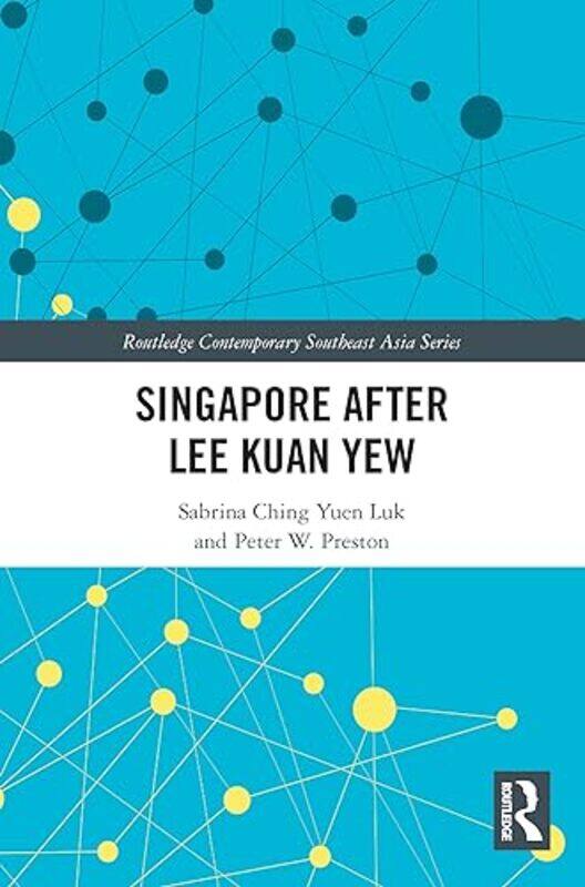 

Singapore after Lee Kuan Yew by S C Y National Technological University of Singapore, Singapore LukP W University of Birmingham, UK Preston-Paperback