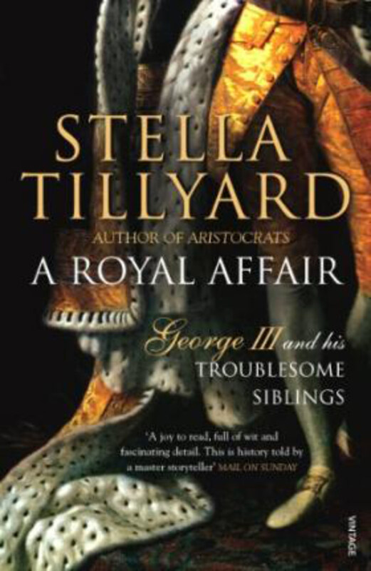 

A Royal Affair: George III and his Troublesome Siblings, Paperback Book, By: Stella Tillyard