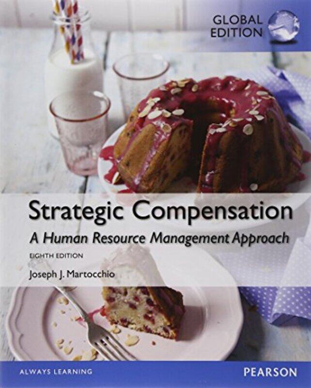 

Strategic Compensation A Human Resource Management Approach Global Edition by Martocchio, Joseph - Paperback