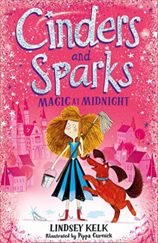 

Cinders and Sparks Magic at Midnight by Lindsey KelkPippa Curnick-Paperback