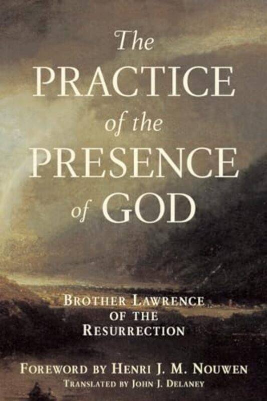 

Practice Of The Presence Of God Brother Lawrence Of The Resurrection By Delaney, John J. - Paperback