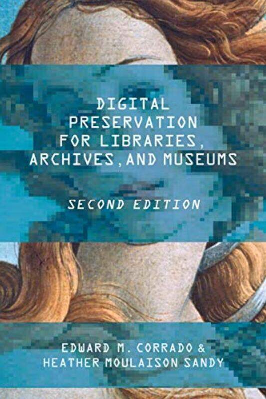 

Digital Preservation for Libraries Archives and Museums by Torsten LiemPaolo TozziAnthony Chila-Paperback