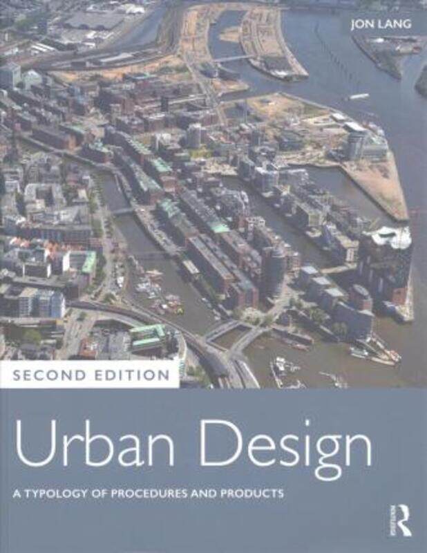 

Urban Design: A Typology of Procedures and Products.paperback,By :Lang, Jon (University of New South Wales, Australia)