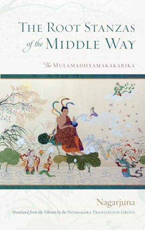 

The Root Stanzas of the Middle Way by Nagarjuna-Paperback