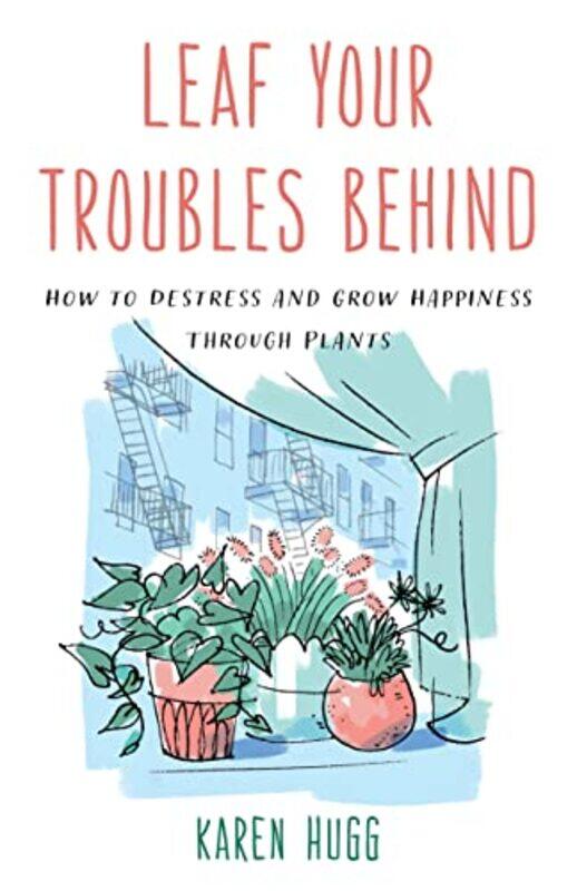 

Leaf Your Troubles Behind by Karen Hugg-Paperback