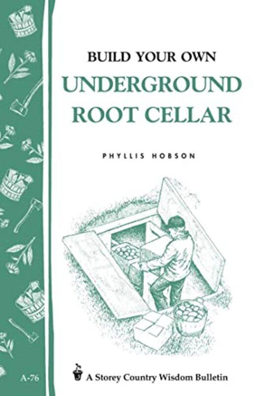 

Build Your Own Underground Root Cellar By Hobson Phyllis - Paperback