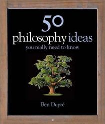 50 Philosophy Ideas You Really Should Know (Ideas You Really Need to Know).Hardcover,By :Ben Dupre