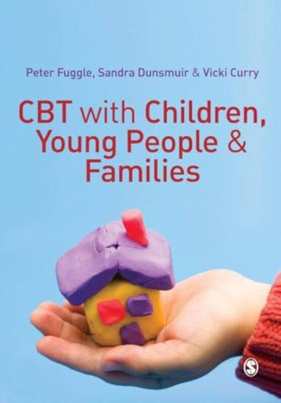 

CBT with Children Young People and Families by Peter FuggleSandra DunsmuirVicki Curry-Paperback