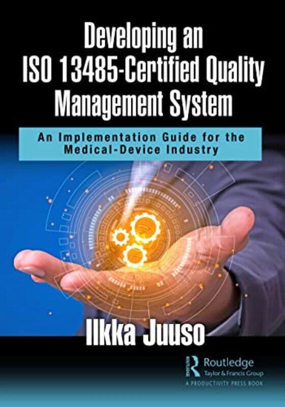 

Developing an ISO 13485Certified Quality Management System by Ilkka Juuso-Paperback