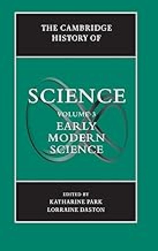 The Cambridge History Of Science Volume 3 Early Modern Science by Park Katharine (Harvard University Massachusetts) - Daston Lorraine (Max-Planck-Institut fur Wiss Paperback
