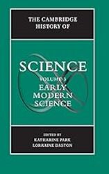 The Cambridge History Of Science Volume 3 Early Modern Science by Park Katharine (Harvard University Massachusetts) - Daston Lorraine (Max-Planck-Institut fur Wiss Paperback