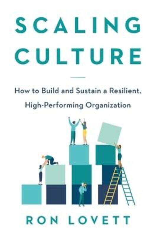 

Scaling Culture: How to Build and Sustain a Resilient, High-Performing Organization.Hardcover,By :Lovett, Ron