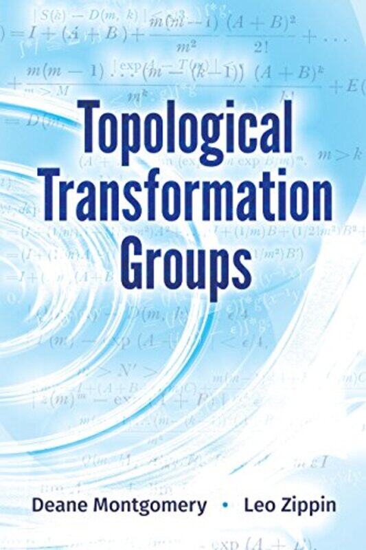 

Topological Transformation Groups by Deane Montgomery-Paperback