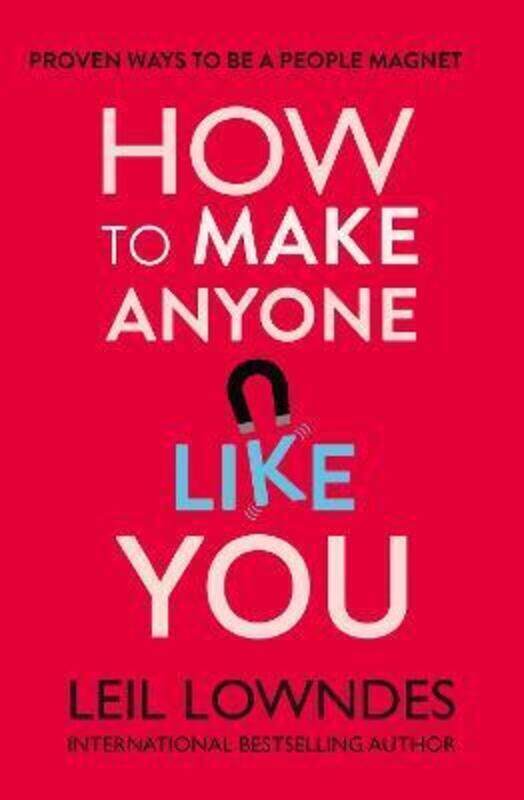 

How to Make Anyone Like You: Proven Ways to Become a People Magnet.paperback,By :Leil Lowndes