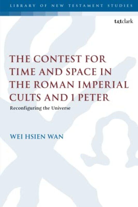 

The Contest for Time and Space in the Roman Imperial Cults and 1 Peter by Collins GCSE-Paperback