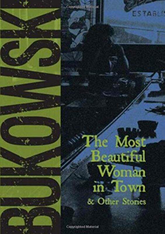 

The Most Beautiful Woman In Town And Other Stories By Charles Bukowski Paperback