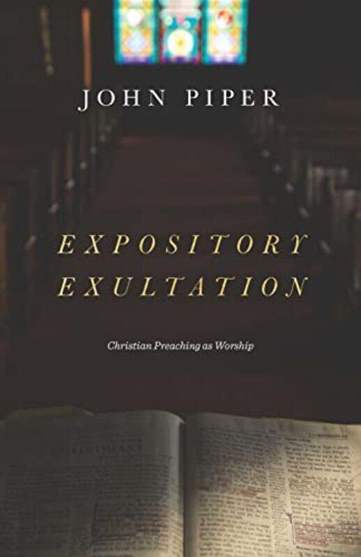 

Expository Exultation by John Piper-Hardcover