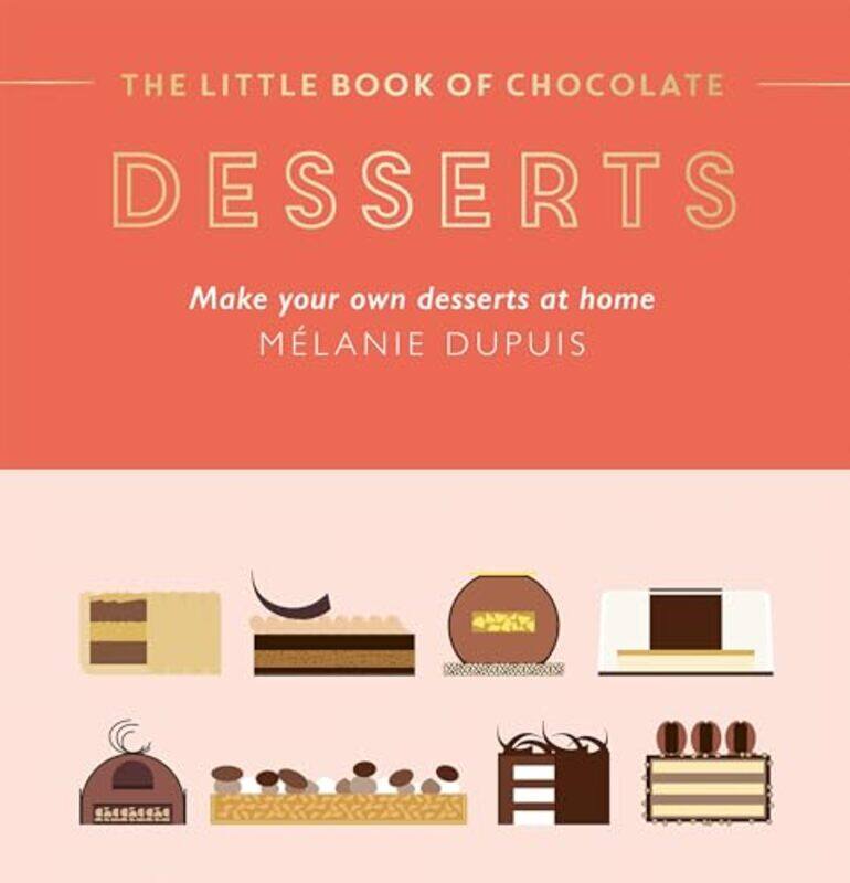 

The Little Book of Chocolate: Desserts by Melanie Dupuis -Hardcover