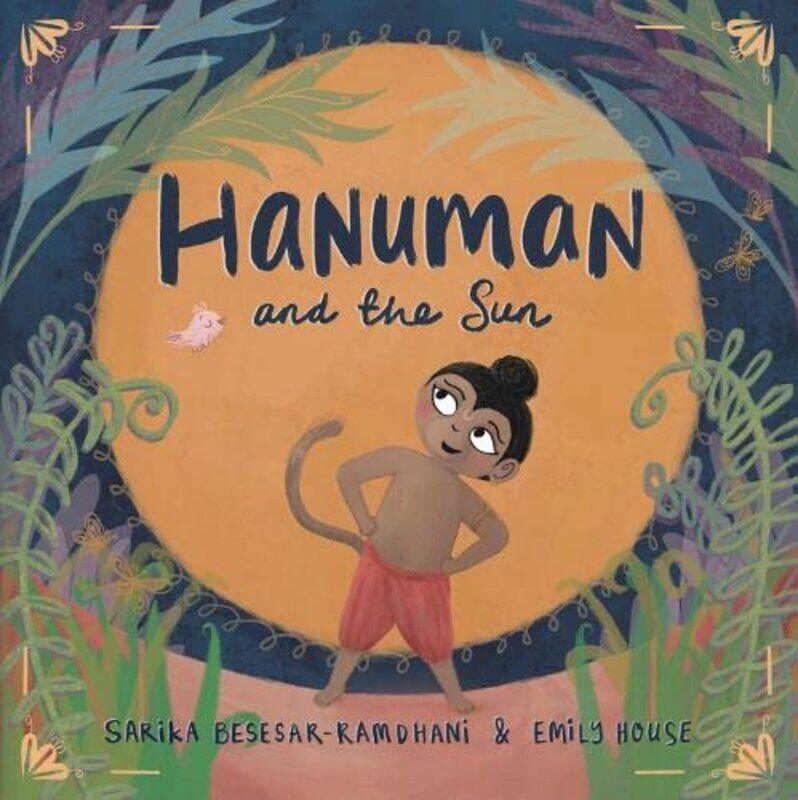 

Hanuman and the Sun by Sarika Besesar-RamdhaniEmily House-Paperback