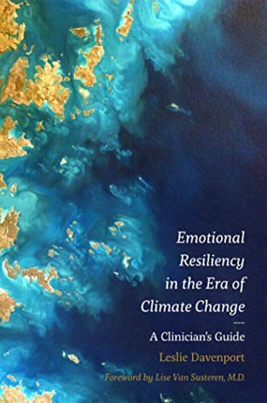 Emotional Resiliency in the Era of Climate Change by Leslie Davenport-Paperback