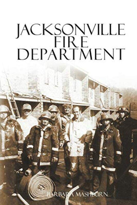 

Jacksonville Fire Department by Barbara Mashburn-Paperback