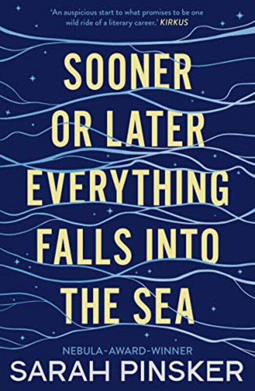 

Sooner Or Later Everything Falls Into The Sea by Sarah Pinsker-Paperback
