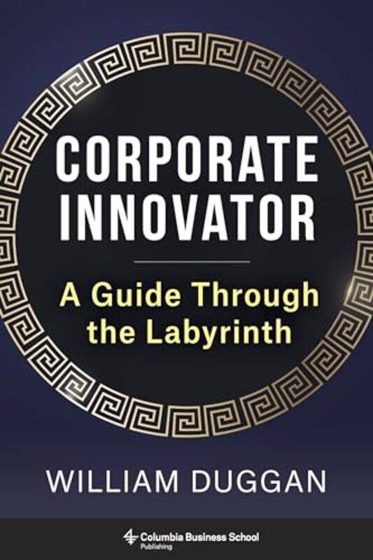 

Corporate Innovator by William Columbia University Duggan-Hardcover